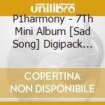 P1harmony - 7Th Mini Album [Sad Song] Digipack Ver. cd