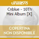 Cnblue - 10Th Mini Album [X] cd