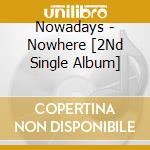 Nowadays - Nowhere [2Nd Single Album] cd