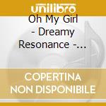Oh My Girl - Dreamy Resonance - Digipack cd