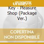 Key - Pleasure Shop (Package Ver.) cd