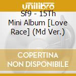 Sf9 - 15Th Mini Album [Love Race] (Md Ver.) cd