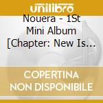 Nouera - 1St Mini Album [Chapter: New Is Now] cd