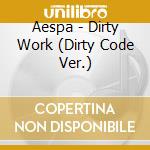 Aespa - Dirty Work (Dirty Code Ver.) cd