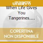 When Life Gives You Tangerines. Original Soundtrack / Various cd