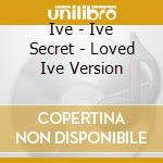 Ive - Ive Secret - Loved Ive Version cd