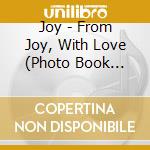 Joy - From Joy, With Love (Photo Book Ver.) cd