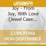 Joy - From Joy, With Love (Jewel Case Ver.) cd