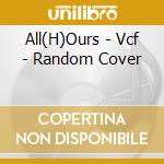 All(H)Ours - Vcf - Random Cover cd