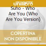 Suho - Who Are You (Who Are You Version) cd