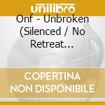 Onf - Unbroken (Silenced / No Retreat Version) cd