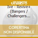 Ive - Revive+ (Bangers / Challengers Version) cd