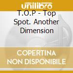 T.O.P - Top Spot. Another Dimension cd