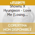 Shownu X Hyungwon - Love Me (Losing Control Version) cd