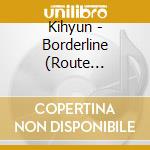 Kihyun - Borderline (Route Version) cd