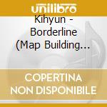 Kihyun - Borderline (Map Building Version) cd