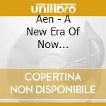 Aen - A New Era Of Now (Everywhere Version) cd
