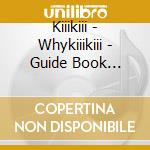 Kiiikiii - Whykiiikiii - Guide Book Version cd