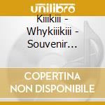 Kiiikiii - Whykiiikiii - Souvenir Version Digipack cd