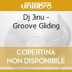 Dj Jinu - Groove Gliding cd musicale di Dj Jinu