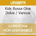 Kids Bossa Okie Dokie / Various cd