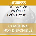 Winds - Be As One / Let'S Get It On cd