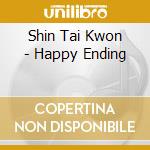 Shin Tai Kwon - Happy Ending cd