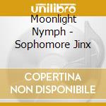 Moonlight Nymph - Sophomore Jinx cd musicale di Moonlight Nymph