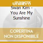 Swan Kim - You Are My Sunshine cd