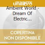 Ambient World - Dream Of Electric Butterfly cd