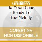 Jo Yoon Chae - Ready For The Melody cd