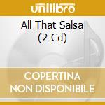 All That Salsa (2 Cd) cd