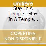 Stay In A Temple - Stay In A Temple (2 Cd) cd