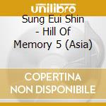 Sung Eui Shin - Hill Of Memory 5 (Asia) cd