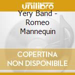 Yery Band - Romeo Mannequin cd