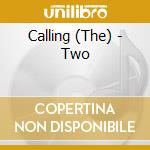Calling (The) - Two cd