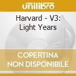 Harvard - V3: Light Years