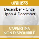 December - Once Upon A December cd