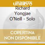 Richard Yongjae O'Neill - Solo cd musicale di Richard Yongjae O'Neill