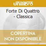 Forte Di Quattro - Classica cd