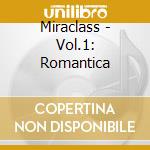 Miraclass - Vol.1: Romantica cd musicale di Miraclass