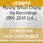 Myung Whun Chung - Dg Recordings 1991 2010 (cd Box) cd musicale di Myung Whun Chung