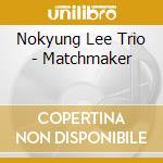 Nokyung Lee Trio - Matchmaker cd