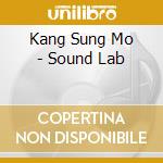 Kang Sung Mo - Sound Lab cd musicale di Kang Sung Mo