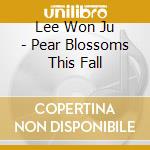 Lee Won Ju - Pear Blossoms This Fall cd