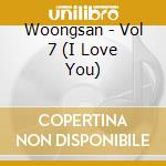 Woongsan - Vol 7 (I Love You) cd musicale di Woongsan