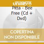 Pitta - Bee Free (Cd + Dvd) cd