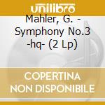 Mahler, G. - Symphony No.3 -hq- (2 Lp) cd musicale di Mahler, G.