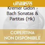 Kremer Gidon - Bach Sonatas & Partitas (Hk) cd
