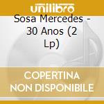 Sosa Mercedes - 30 Anos (2 Lp) cd musicale di Sosa Mercedes